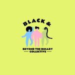 Black & Beyond the Binary Collective (B3C)